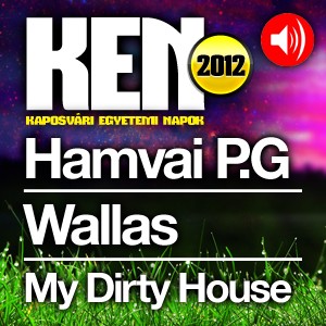 Hamvai P.G, Wallas, My dirty house - KEN 2012, Kaposvári Egyetem - Livemix